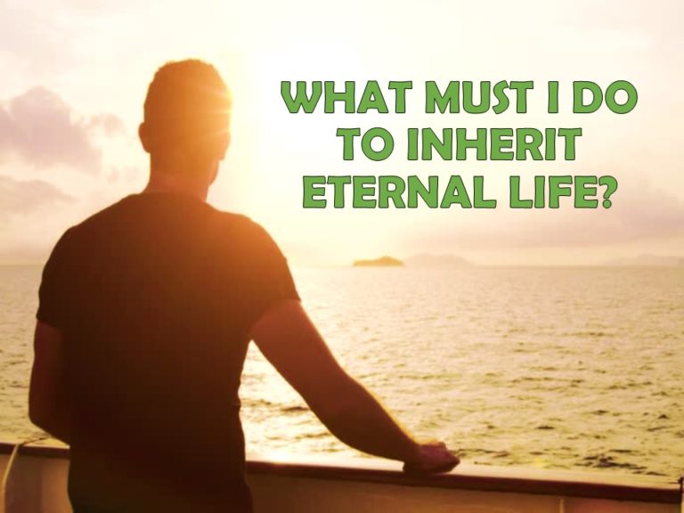 Where Can I Watch A Will Eternal What Must You Do To Inherit Eternal Life? - Christian Messenger